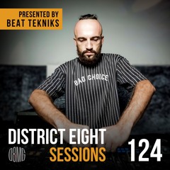 #124 District Eight Sessions - Presented by Beat Tekniks