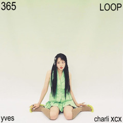 365 loop (yves x charli xcx mashup)