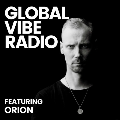 Global Vibe Radio 350 feat. Orion (Absence of Facts)