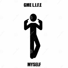 GME L.I.F.E - Myself