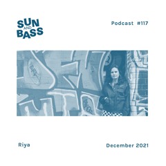 SUNANDBASS Podcast #117 - Riya