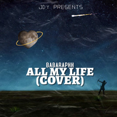 BABARAPHH - ALL MY LIFE(COVER)