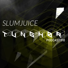 Tunghør Podcast 010: Slumjuice