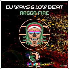 Dj Wavs & Low Beat - Ragga Fire (Original Mix) TOP 76 BEATPORT!!!!!!