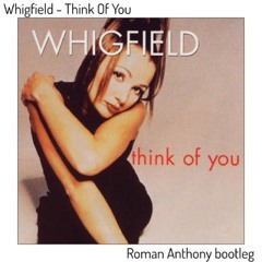 Whigfield - Think Of You (Roman Anthony Bootleg) - FREE DOWNLOAD