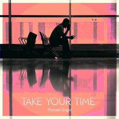 Take Your Time - Michael Gogol
