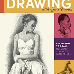 [View] EPUB KINDLE PDF EBOOK The Art of Pencil Drawing with Gene Franks: Learn how to draw realistic