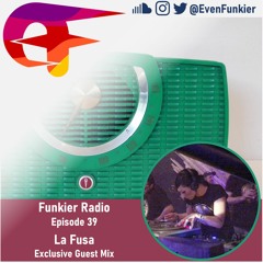 Funkier Radio Episode 39 (La Fusa Guest Mix)