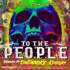 THE DARROW CHEM SYNDICATE - To The People (Kuplay Remix)