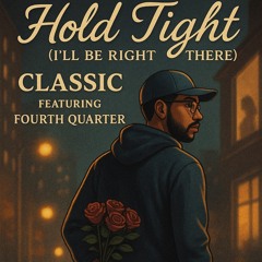 Hold Tight (I'll Be Right There)