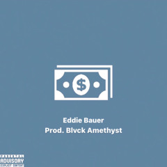 Eddie Bauer (Prod. Blvck Amethyst)