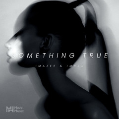 Imazee & Imran - Something True