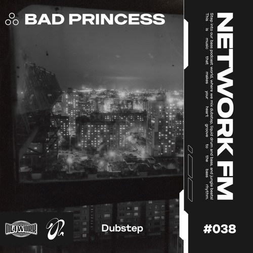 NETWORK wrld - BAD PRINCESS - FM 038 | Deep Dubstep