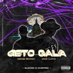 Geto Gala - Slowed n Chopped