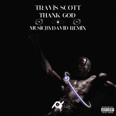 Travis Scott - Thank God (MusicByDavid Remix)