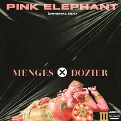 *OUT NOW* PINK ELEPHANT (ORIGINAL MIX)- MENGES + DOZIER