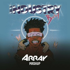 Industry Baby - DJ ARRAY ( Mashup )