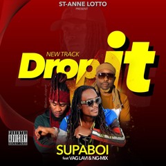 Drop IT SUPA BOI ft NGMIX VAG LAVI