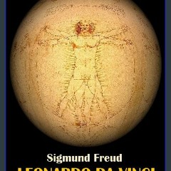 {DOWNLOAD} 📖 Leonardo da Vinci: A Psychosexual Study of an Infantile Reminiscence Full Book
