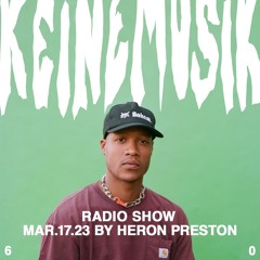 Keinemusik Radio Show by Heron Preston 17.03.2023