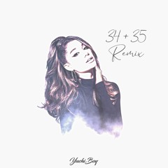 Ariana Grande - 34+35 (YuchiBoy Remix)