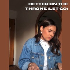 Better on the Throne (Let Go)- Amanda Camille (DEMO)