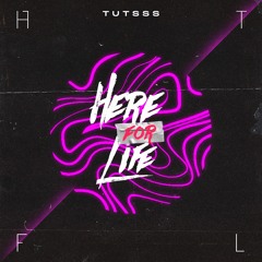 Tutsss - Here For Life (Radio Edit)