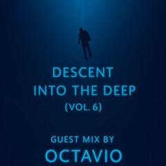Descent Into the Deep (Vol. 6) Guest Mix by OKTAVIO