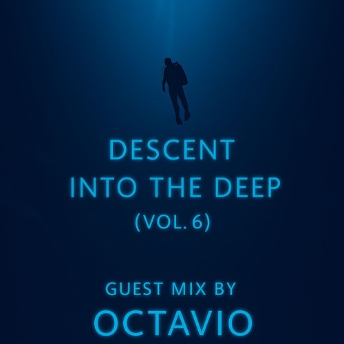 Descent Into the Deep (Vol. 6) Guest Mix by OKTAVIO