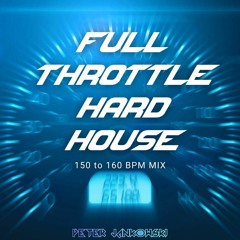 Full Throttle Hard House - 150 to 160 BPM Mix