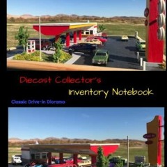 Pdf BOOK Diecast Collector's Inventory Notebook: Classic Drive-in Diorama