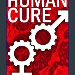 Read ebook [PDF] 📖 Human Cure Read Book