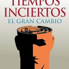 ✔read❤ Tiempos Inciertos: El Gran Cambio (Spanish Edition)