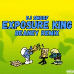 DJ Smurf - Exposure King (Beaney Remix)