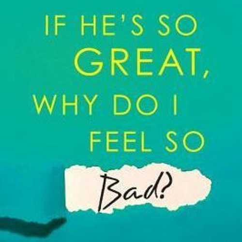 Stream DOWNLOAD If He's So Great, Why Do I Feel So Bad? Recognizing