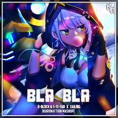 D-Block & S-te-Fan x Zailing Bla Bla [KuroNattion Mashup]