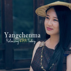 Yangchenma | Official | Pelden Final Miix.mp3