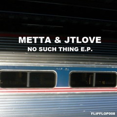 Metta & JTLove - FATTY - (taken from 'No Such Thing' E.P. - FLIPFLOP008)