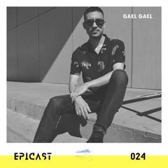 EPICAST #024 - Gael Gael