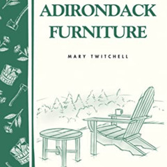 free EBOOK √ Easy-to-Build Adirondack Furniture: Storey's Country Wisdom Bulletin A-2