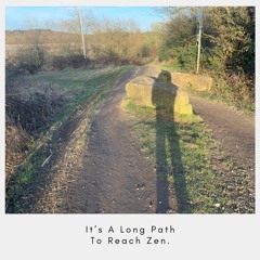 It's A Long Path To Reach Zen. ( Prod. By Deats )