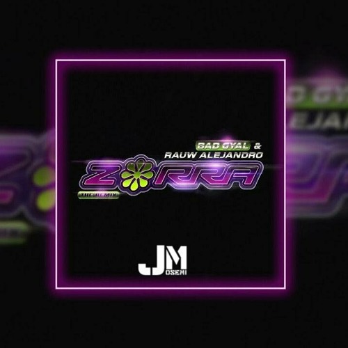 Bad Gyal & Rauw Alejandro - Zorra Remix ( Josemi Dj Edit 2021 )