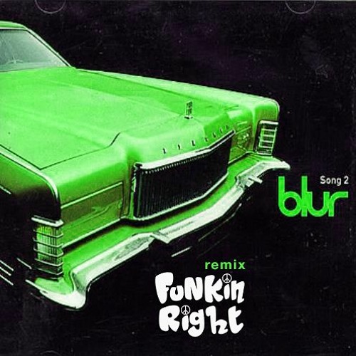 Blur - Song 2 (FunkinRight Remix)
