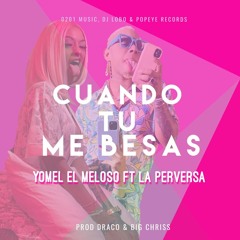Yomel El Meloso, La Perversa - Cuando Tu Me Besas