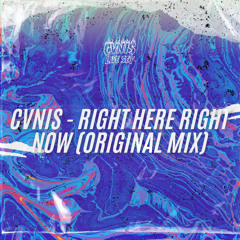 CVNIS - Right Here Right Now (Original Mix)