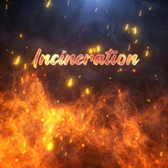 Incineration - wip