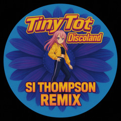 Tiny Tot - Discoland (Si Thompson Remix)