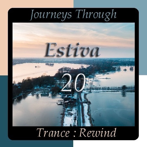 Journeys Through Trance Rewind 20 : Estiva