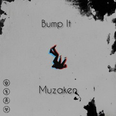 Muzaken - Bump It (Original Mix)