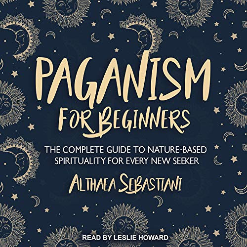 download EBOOK 📒 Paganism for Beginners: The Complete Guide to Nature-Based Spiritua